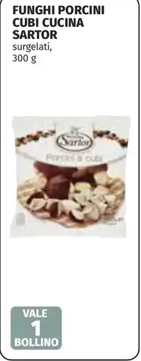 Coop Funghi porcini cubi cucina SARTOR offerta