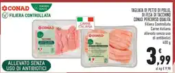 Conad TAGLIATA DI PETTO DI POLLO, DI FESA DI TACCHINO CONAD PERCORSO QUALITÀ offerta