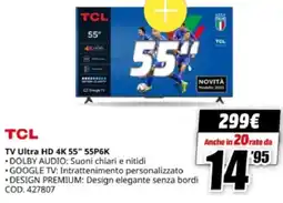 MediaWorld TCL TV Ultra HD 4K 55" 55P6K offerta