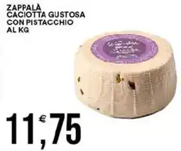 Vantaggio Cash&Carry Zappala caciotta gustosa con pistacchio offerta