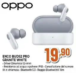 Ipercoop oppo ENCO BUDS2 PRO GRANITE WHITE offerta