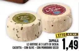 Iper Pellicano Zappala le gustose ai 3 latti di sicilia caciotta – con olive – con pomodoro secco offerta