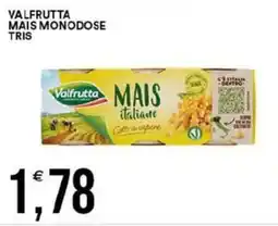 Vantaggio Cash&Carry Valfrutta mais monodose tris offerta