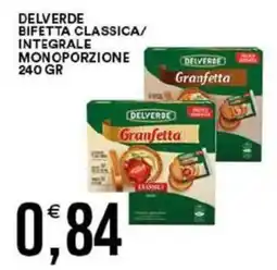 Vantaggio Cash&Carry Delverde bifetta classica/ integrale monoporzione offerta