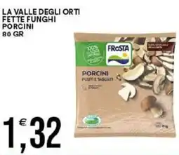 Vantaggio Cash&Carry La valle degli orti fette funghi porcini offerta