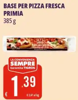 Tigros Base per pizza fresca PRIMIA offerta