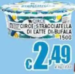 Sacoph Circe stracciatella di latte di bufala offerta