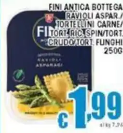Sacoph Fini antica bottega ravioli aspar tortellini carne/ tort, ric, spin/tort. crudo tort funghi offerta