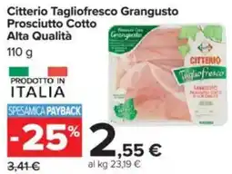 Carrefour Citterio Tagliofresco Grangusto Prosciutto Cotto Alta Qualità offerta