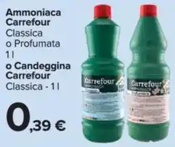 Carrefour Ammoniaca Carrefour o Candeggina Carrefour Classica offerta