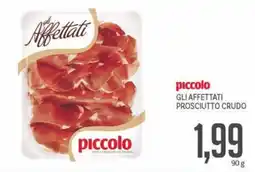 Supermercati Piccolo Piccolo gli affettati prosciutto crudo offerta