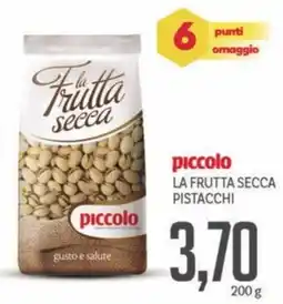 Supermercati Piccolo Piccolo la frutta secca pistacchi offerta