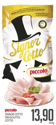 Supermercati Piccolo Piccolo signor cotto prosciutto cotto offerta