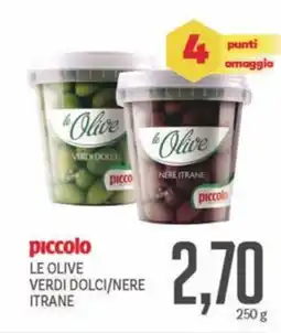 Supermercati Piccolo Piccolo le olive verdi dolci/nere itrane offerta