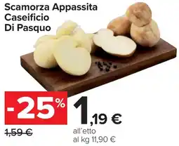 Carrefour Market Scamorza Appassita Caseificio Di Pasquo offerta