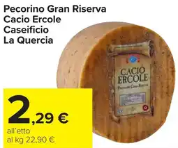 Carrefour Market Pecorino Gran Riserva Cacio Ercole Caseificio La Quercia offerta