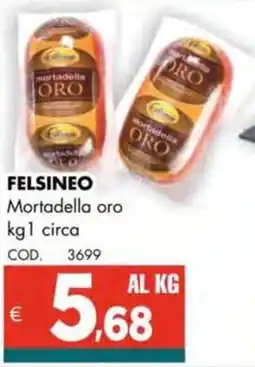 Altasfera FELSINEO Mortadella oro offerta