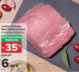 Carrefour Lombo di Suino Senz'Osso a Tranci offerta