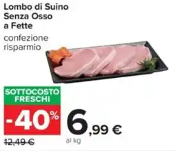 Carrefour Lombo di Suino Senza Osso a Fette offerta