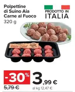 Carrefour Polpettine di Suino Aia Carne al Fuoco offerta