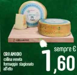 Ciro Amodio CIRO AMODIO collina veneta formaggio stagionato all'etto offerta