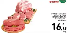 Spazio Conad Fettine e lombatine di vitello conad percorso qualita offerta