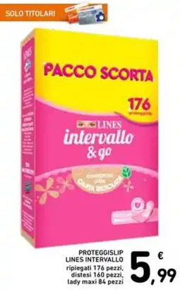 Spazio Conad Proteggislip lines intervallo ripiegati 176 pezzi, distesi 160 pezzi, lady maxi 84 pezzi offerta