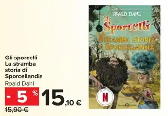 Carrefour Gli sporcelli La stramba storia di Sporcellandia Roald Dahl offerta