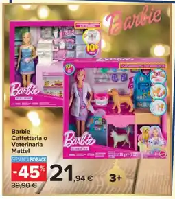 Carrefour Barbie Caffetteria o Veterinaria Mattel offerta