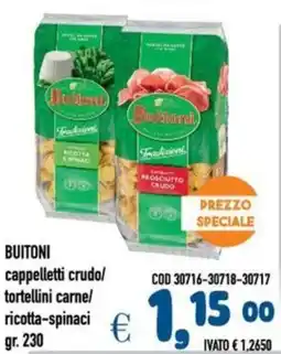 Del Prete Distribuzioni BUITONI cappelletti crudo/ tortellini carne/ ricotta-spinaci offerta