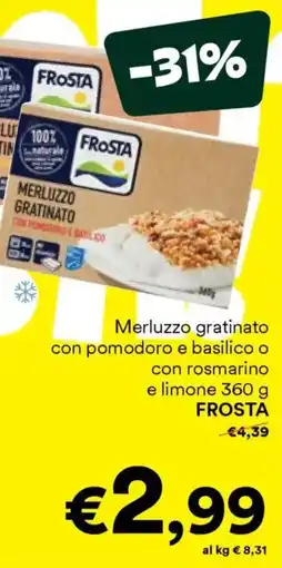 Unes Merluzzo gratinato con pomodoro e basilico o con rosmarino e limone FROSTA offerta