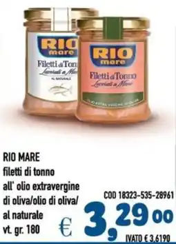 Del Prete Distribuzioni RIO MARE filetti di tonno all' olio extravergine di oliva/olio di oliva/ al naturale offerta