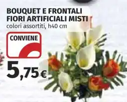Coop BOUQUET E FRONTALI FIORI ARTIFICIALI MISTI offerta