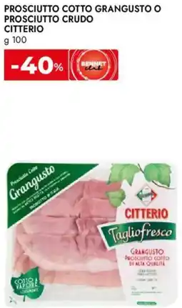 Bennet Prosciutto cotto grangusto o prosciutto crudo CITTERIO offerta