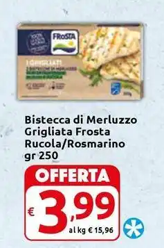 Carrefour Express Bistecca di Merluzzo Grigliata Frosta Rucola/Rosmarino offerta