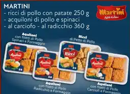 Conad MARTINI ricci di pollo con patate acquiloni di pollo e spinaci al carciofo al radicchio offerta