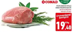 Conad Polpa coscia di vitello conad percorso qualità offerta