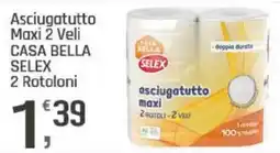 Supermercati Dok Asciugatutto Maxi 2 Veli CASA BELLA SELEX 2 Rotoloni offerta
