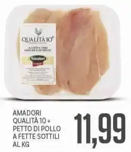 Supermercati Piccolo Amadori qualità 10+ petto di pollo a fette sottili offerta