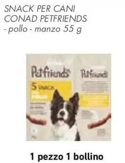 Conad Snack per cani CONAD PETFRIENDS offerta