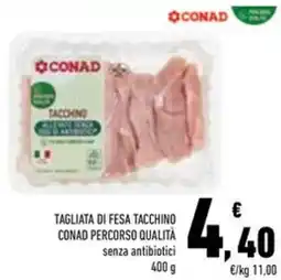 Conad Superstore Tagliata di fesa tacchino conad percorso qualità senza antibiotici offerta