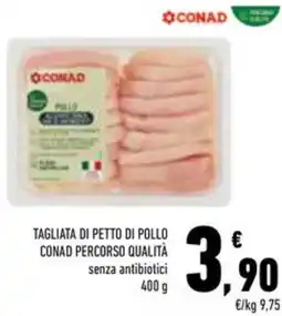 Conad Superstore Tagliata di petto di pollo conad percorso qualità senza antibiotici offerta