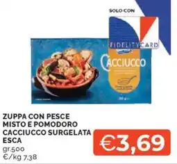 Mercatò Zuppa con pesce misto e pomodoro cacciucco surgelata ESCA offerta