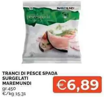 Mercatò Local Tranci di pesce spada surgelati MAREMUNDI offerta