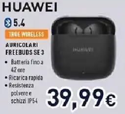 Unieuro HUAWEI AURICOLARI FREEBUDS SE 3 offerta