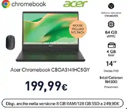 Unieuro Acer Chromebook CBOA3141HC5GY offerta