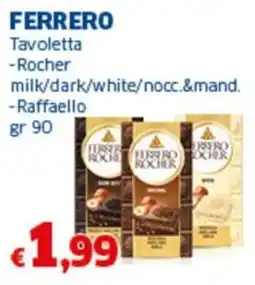 Sigma FERRERO Tavoletta -Rocher milk/dark/white/nocc.&mand. -Raffaello offerta