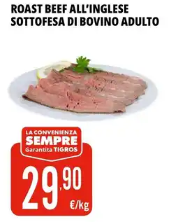 Tigros Roast beef all'inglese sottofesa di bovino adulto offerta