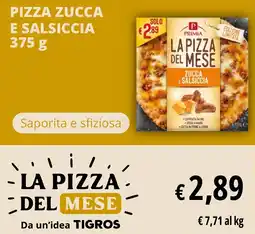 Tigros Pizza zucca e salsiccia PRIMIA offerta