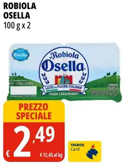 Tigros Robiola OSELLA offerta